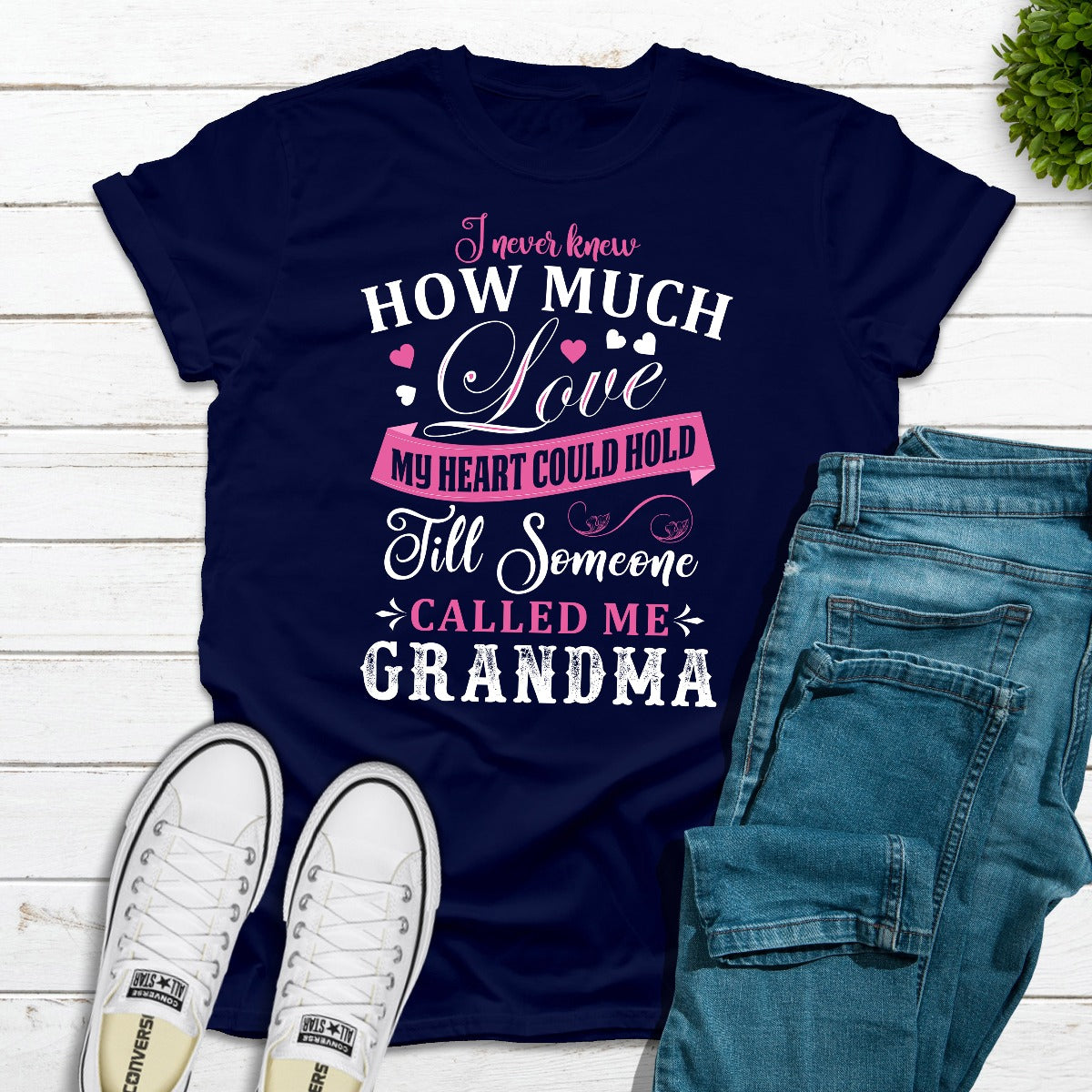 I Never Knew How Much Love My Heart Could Hold Till Someone Called Me Grandma T-Shirt